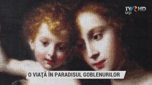 Press release: TVR Iasi - O viata in paradisul goblenurilor